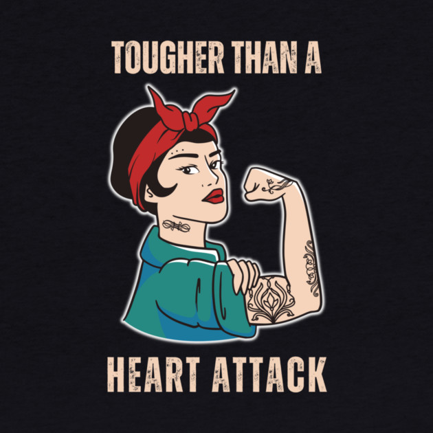 Tougher Than A Heart Attack Survivor Woman by The WYLD Tribe