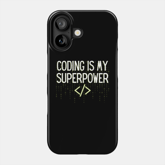 Coding is my superpower Phone Case by The WYLD Tribe