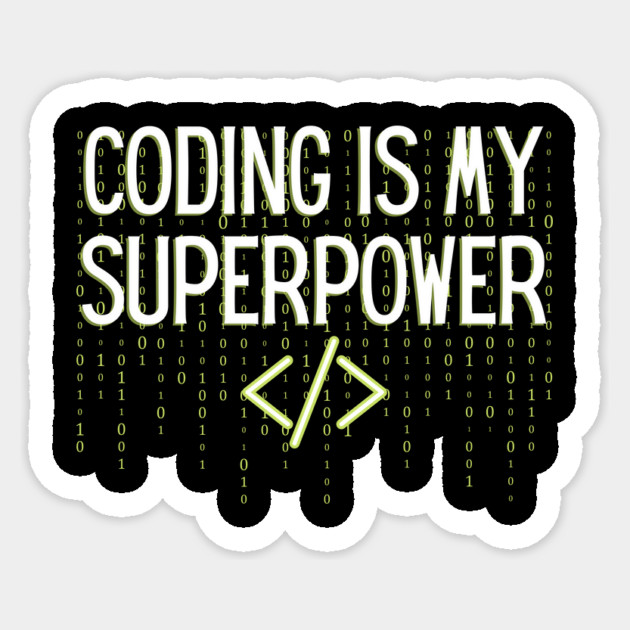 Coding is my superpower Sticker by The WYLD Tribe