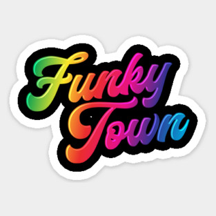 Funky Town Sticker