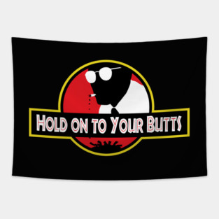 Hold on to Your Butts Tapestry