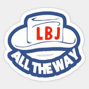 All The Way With LBJ - Vintage Political Campaign Button Sticker