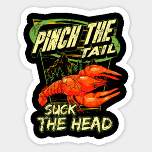 Crawfish Boil Pinch The Tail Suck The Head Funny Humor Sticker