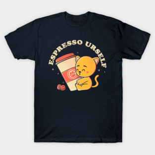 Espresso Urself T-Shirt