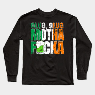 Glug Glug Motha Fucka Long Sleeve T-Shirt