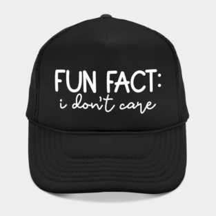 Fun Fact: I Don't Care Hat
