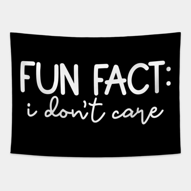 Fun Fact: I Don't Care Tapestry by UrbanLifeApparel