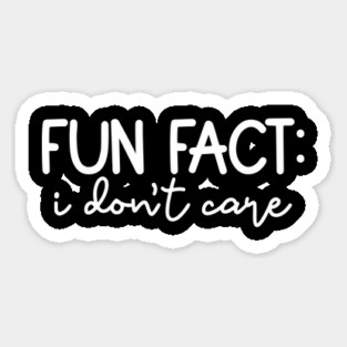 Fun Fact: I Don't Care Magnet