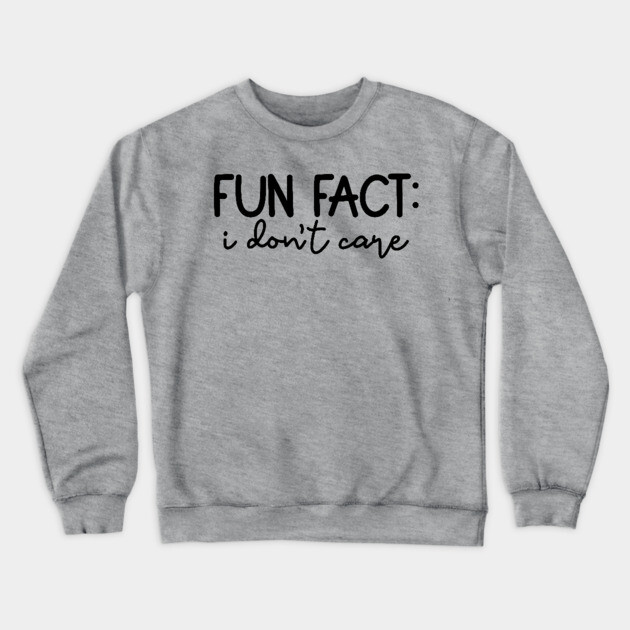 Fun Fact: I Don't Care, Sarcastic Design Crewneck Sweatshirt by UrbanLifeApparel