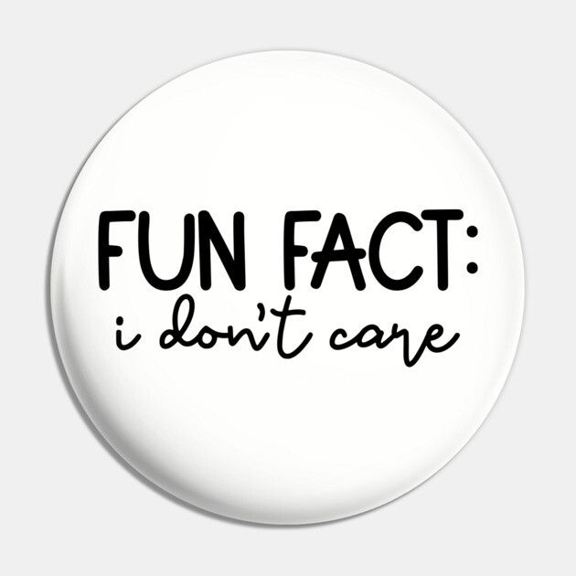 Fun Fact: I Don't Care, Sarcastic Design Pin by UrbanLifeApparel