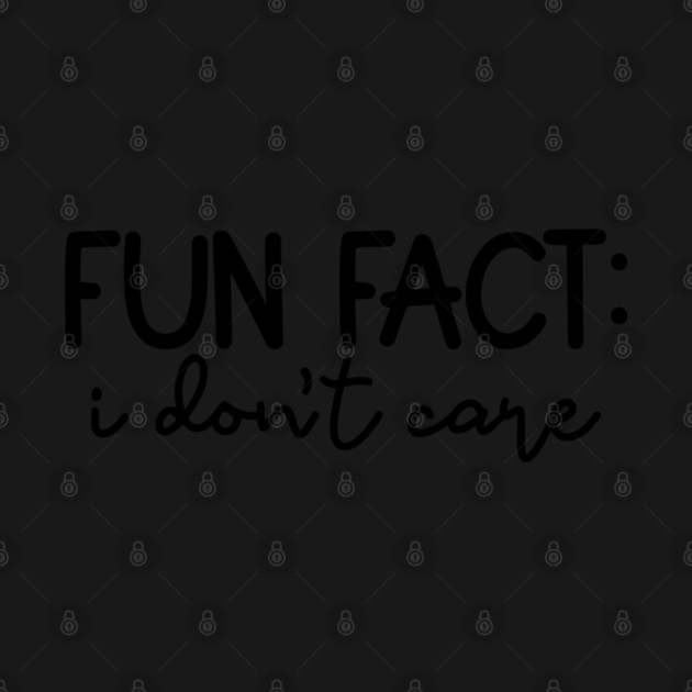 Fun Fact: I Don't Care, Sarcastic Design by UrbanLifeApparel