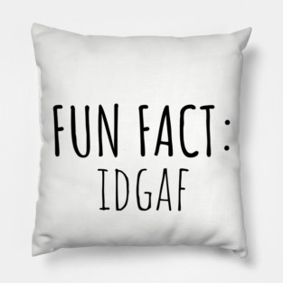 Fun Fact: IDGAF Pillow