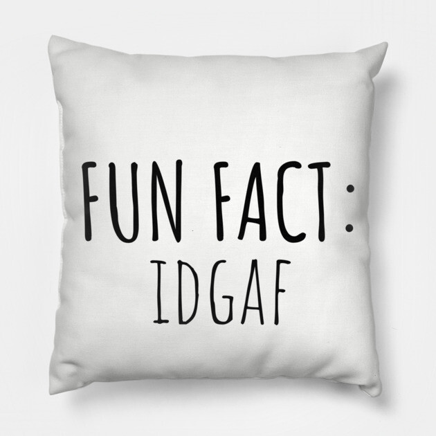 Fun Fact: IDGAF Pillow by UrbanLifeApparel