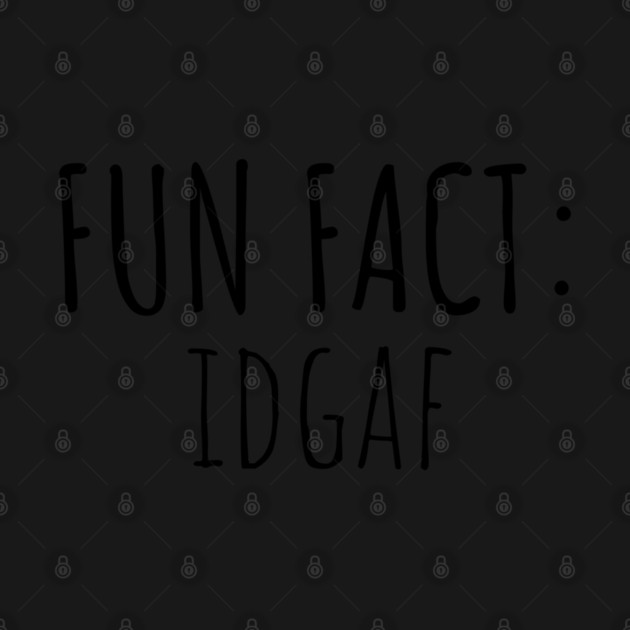 Fun Fact: IDGAF by UrbanLifeApparel