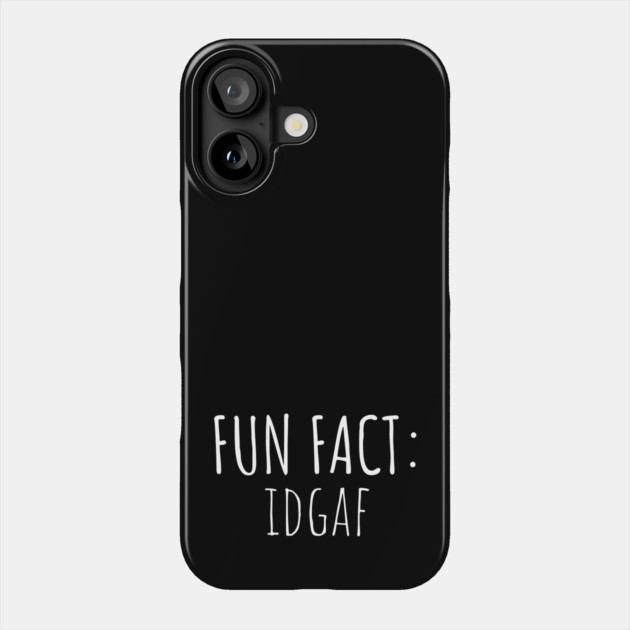 Fun Fact: IDGAF Phone Case by UrbanLifeApparel