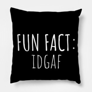 Fun Fact: IDGAF Pillow
