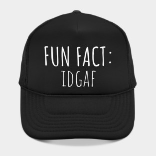 Fun Fact: IDGAF Hat