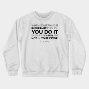 Elon Musk Quote Crewneck Sweatshirt