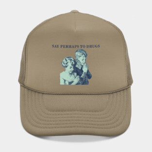 say perhaps to drugs Hat