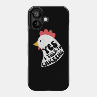 Yes I Talk To Chickens Phone Case