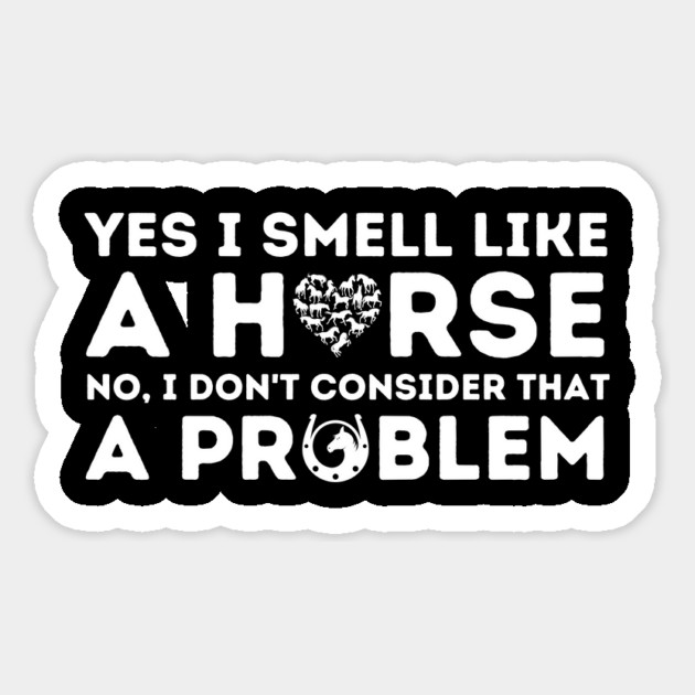 Yes I Smell Like a Horse Magnet by The WYLD Tribe