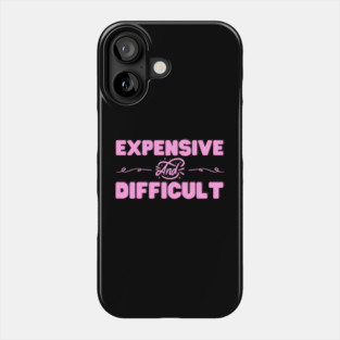 Expensive and Difficult Phone Case