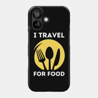 I travel for food lover traveling foodie gift Phone Case