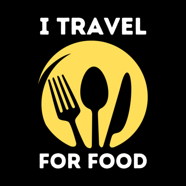 I travel for food lover traveling foodie gift by The WYLD Tribe