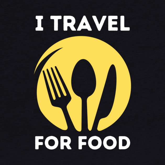 I travel for food lover traveling foodie gift by The WYLD Tribe