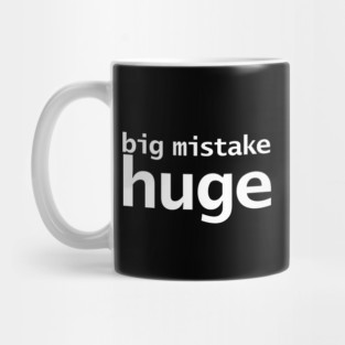 Big Mistake Huge Funny Typography Mug