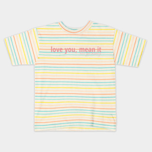 Love You Mean It, Hate You Kidding Kids T-Shirt