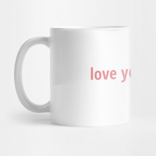 Love You Mean It, Hate You Kidding Mug