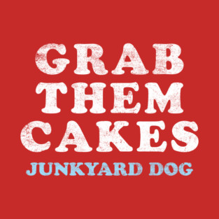 Grab Them Cakes T-Shirt