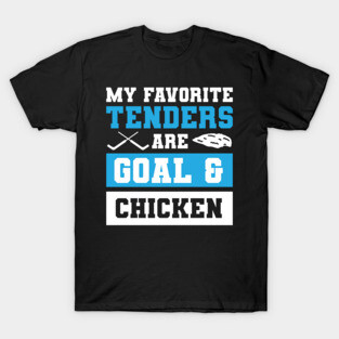 My Favorite Tenders Are Goal & Hockey Mom Chicken Tenders Tendies T-Shirt