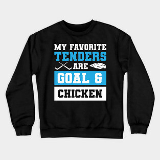 My Favorite Tenders Are Goal & Hockey Mom Chicken Tenders Tendies Crewneck Sweatshirt
