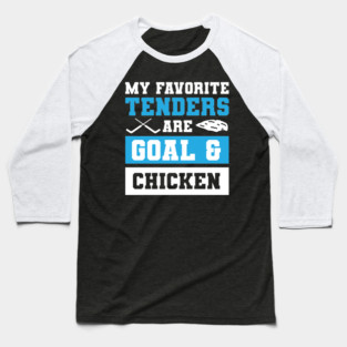 My Favorite Tenders Are Goal & Hockey Mom Chicken Tenders Tendies Baseball T-Shirt