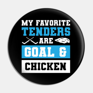 My Favorite Tenders Are Goal & Hockey Mom Chicken Tenders Tendies Pin
