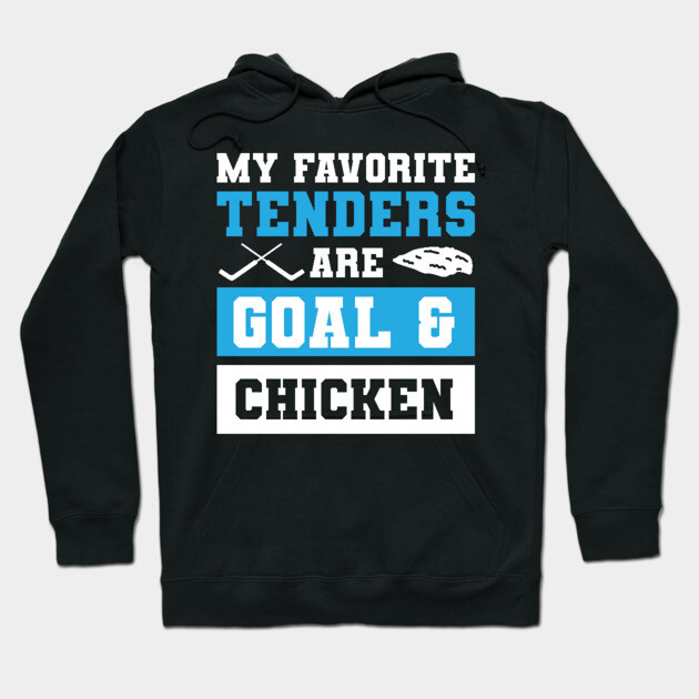 My Favorite Tenders Are Goal & Hockey Mom Chicken Tenders Tendies Hoodie by PodDesignShop