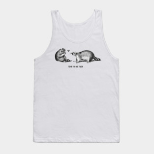 To me you are trash - Racoons Valentine's day Tank Top