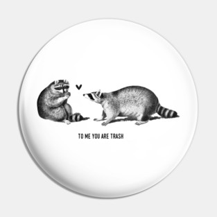 To me you are trash - Racoons Valentine's day Pin