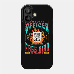 Free Bird I'm Sorry Officer Meme Phone Case