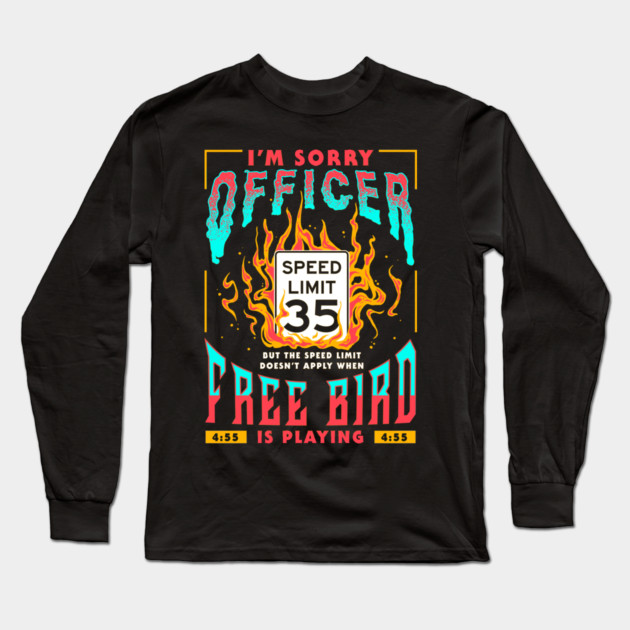 Free Bird I'm Sorry Officer Meme Long Sleeve T-Shirt by Jentiz