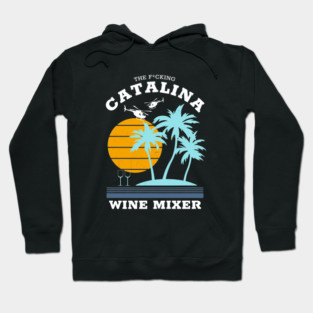 The f*cking Catalina Wine Mixer Hoodie