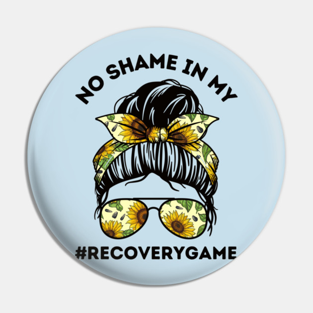 No Shame in My Recovery Game Pin by The WYLD Tribe