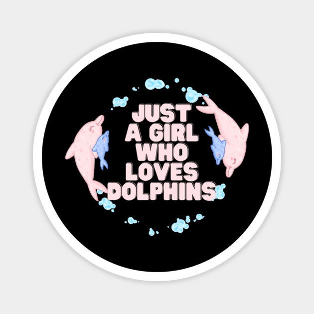 Just a girl who loves dolphins Magnet by The WYLD Tribe