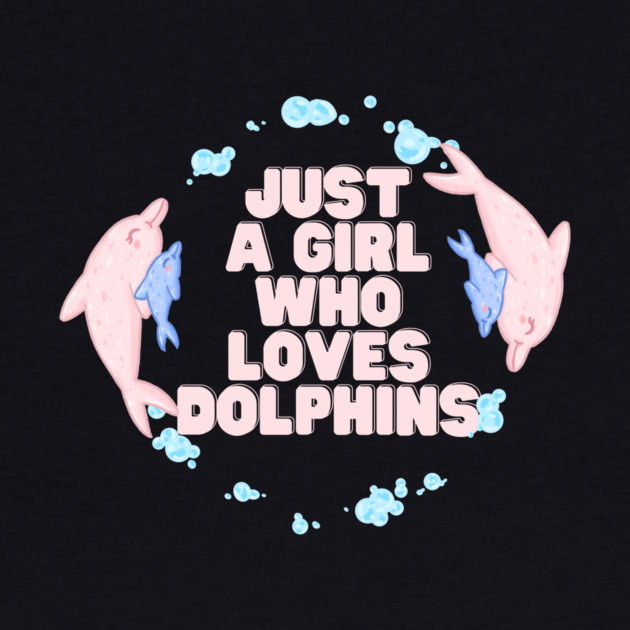Just a girl who loves dolphins by The WYLD Tribe