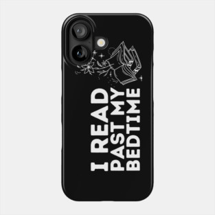 I read past my bedtime Phone Case