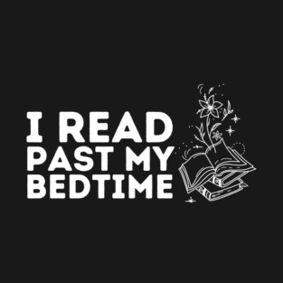 I read past my bedtime T-Shirt