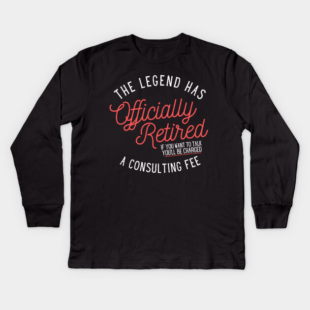 The Legend Has Officially Retired Kids Long Sleeve T-Shirt by The WYLD Tribe