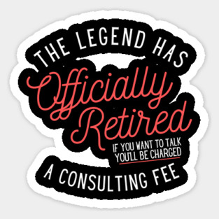 The Legend Has Officially Retired Sticker